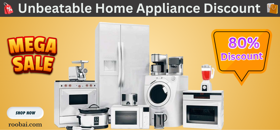 Discover Roobai.com for Unbeatable Home Appliance Discounts