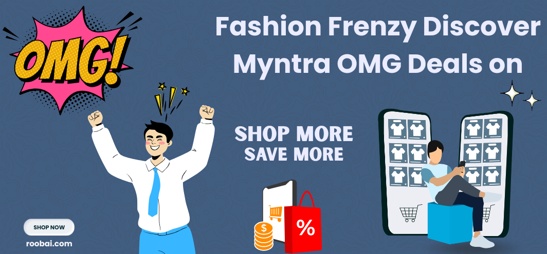 Fashion Frenzy: Discover Myntra OMG Deals on Roobai.com