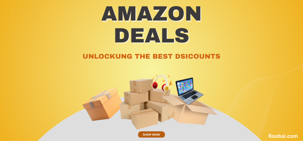 Amazon Deals on Roobai.com: Unlocking the Best Discounts